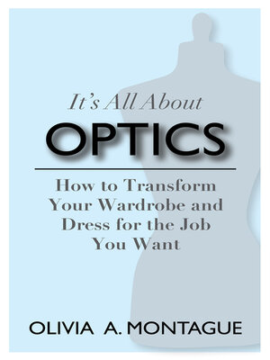 cover image of It's All About Optics: How to Transform Your Wardrobe and Dress for the Job You Want